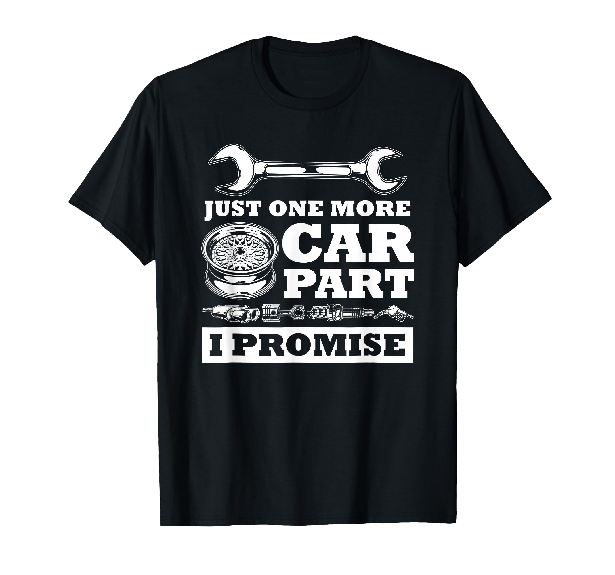 Just One More Car Part I Promise Funny Cars Owner Driver T-Shirt