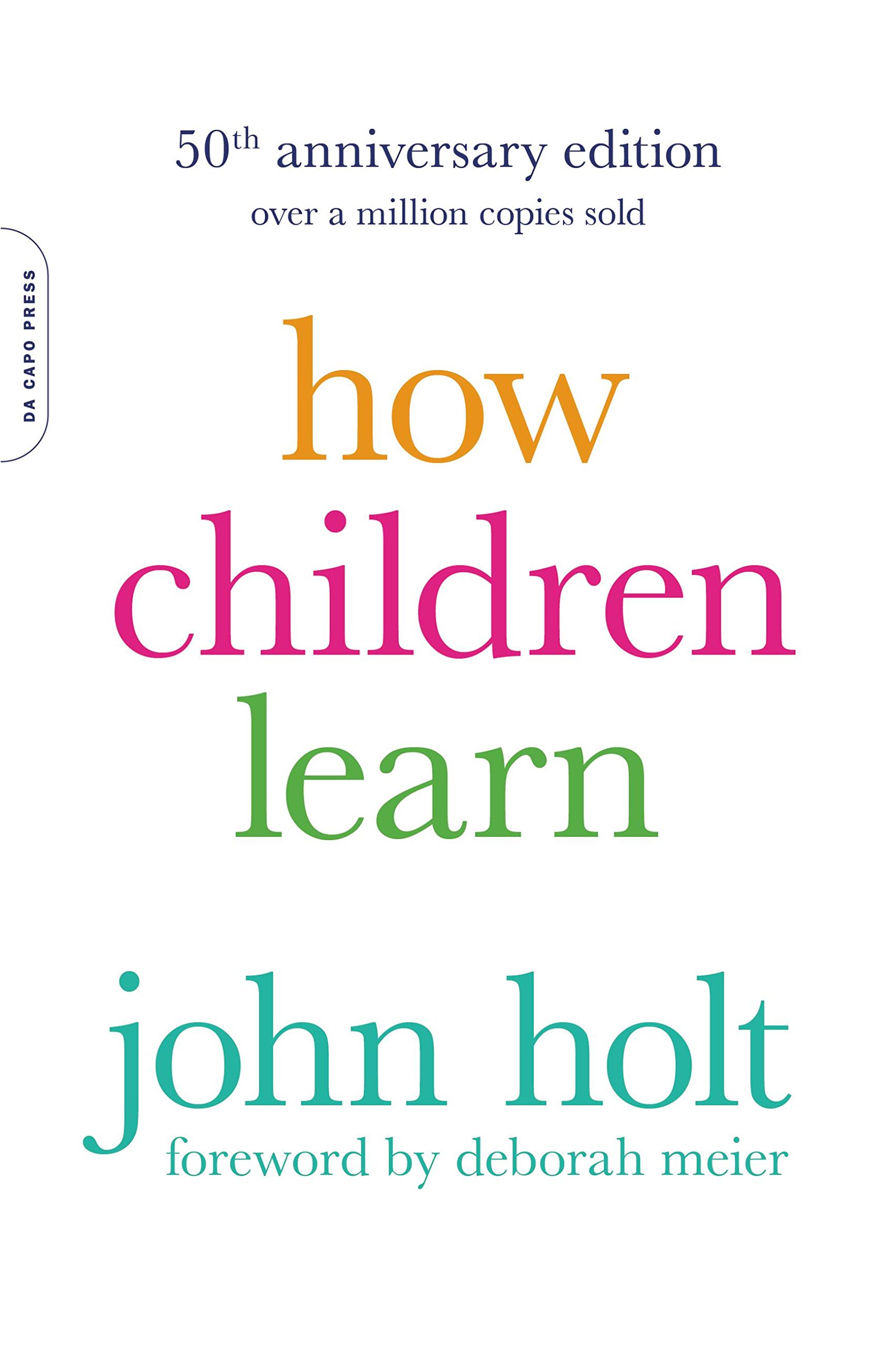 How Children Learn, 50th anniversary edition (Merloyd Lawrence Book)