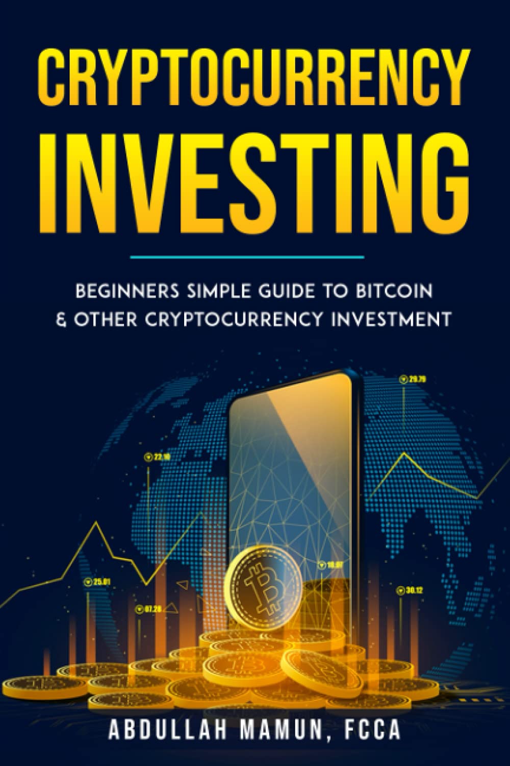 Cryptocurrency Investing: Beginners simple Guide to Bitcoin & other Cryptocurrency  Investment by Mamun, Abdullah - Amazon.ae