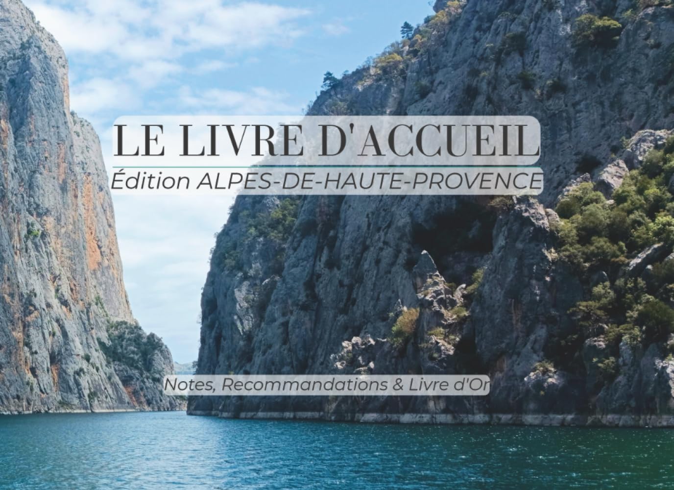Le Livre d'Accueil : Édition Alpes-de-Haute-Provence - Nova Scripta: Livret de Bienvenue pour Location Saisonnière et Airbnb : Guide du Terroir, ... et Livre d'Or Intégré | Format Paysage