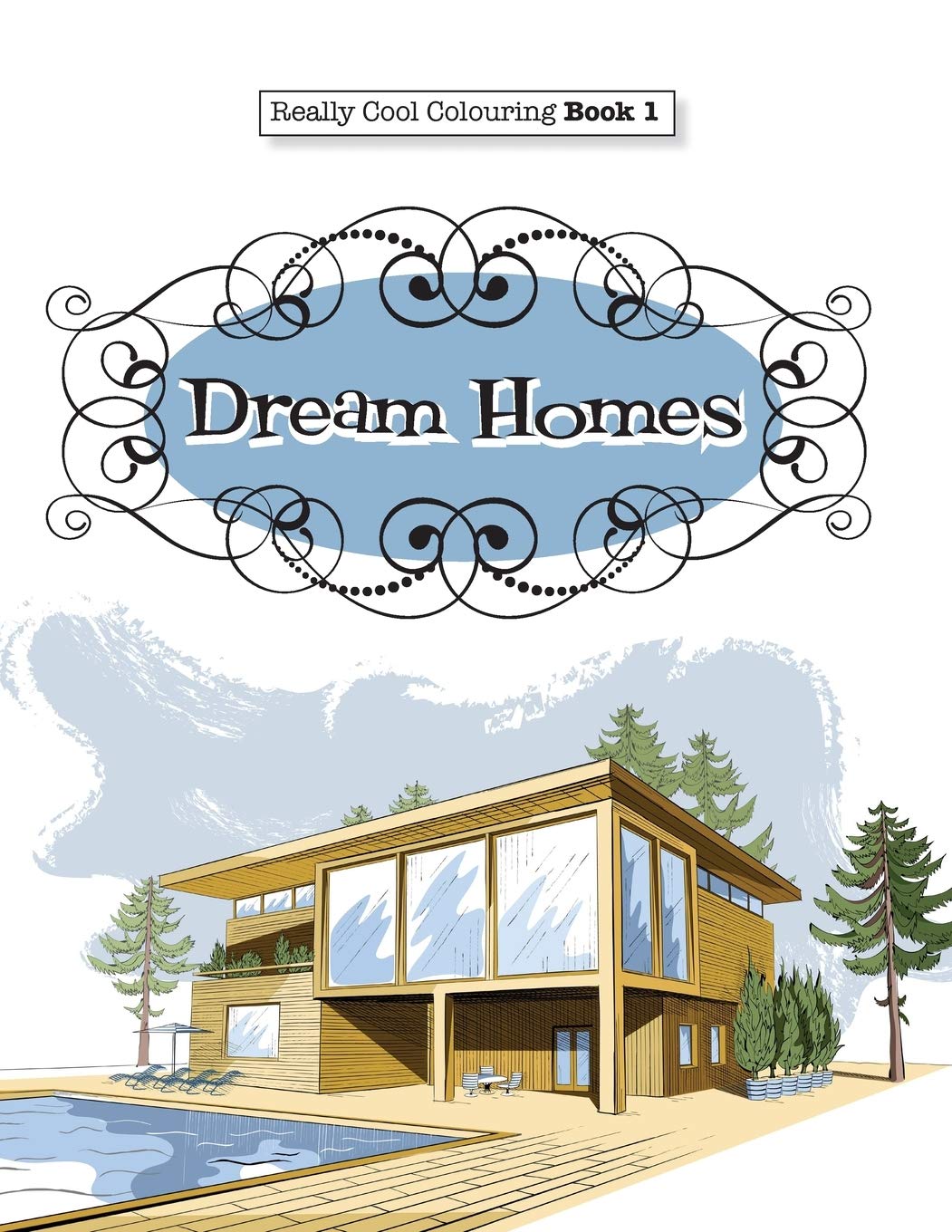 Really COOL Colouring Book 1: Dream Homes & Interiors: Volume 1