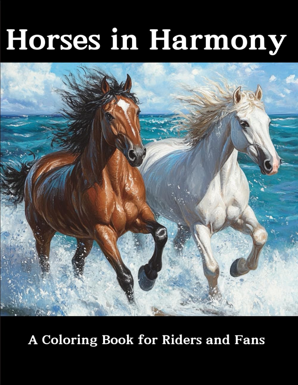 Horses in Harmony: A Colouring Book For Riders And Fans: Horse colouring book for kids and adults, perfect gift for horse lovers of every age.