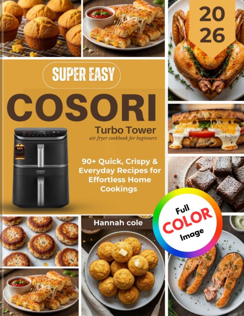 Super Easy Cosori Turbo Tower Air Fryer Cookbook for Beginners: 90+ Quick, Crispy & Everyday Recipes for Effortless Home Cooking