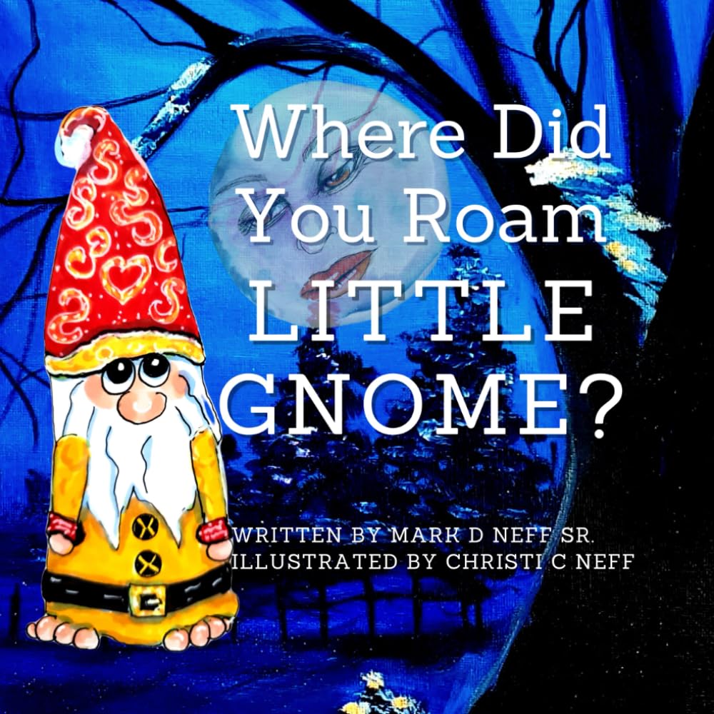 Where Did You Roam, Little Gnome?