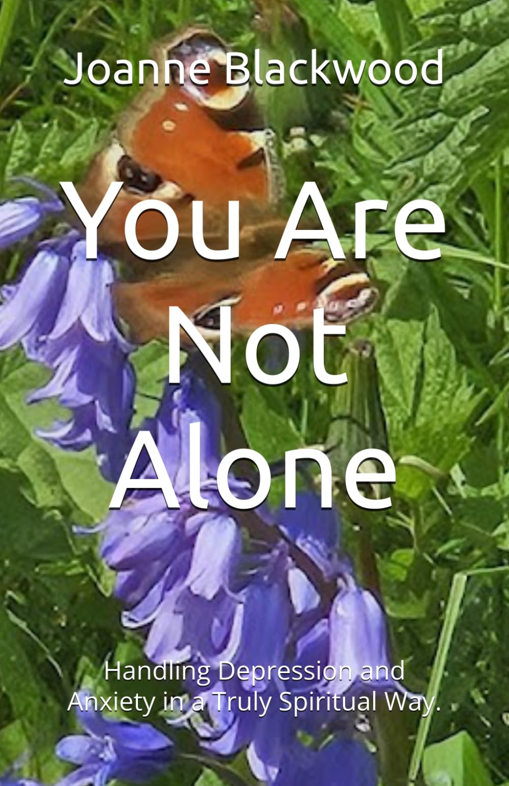 You Are Not Alone: Handling Depression and Anxiety in a Truly Spiritual Way.