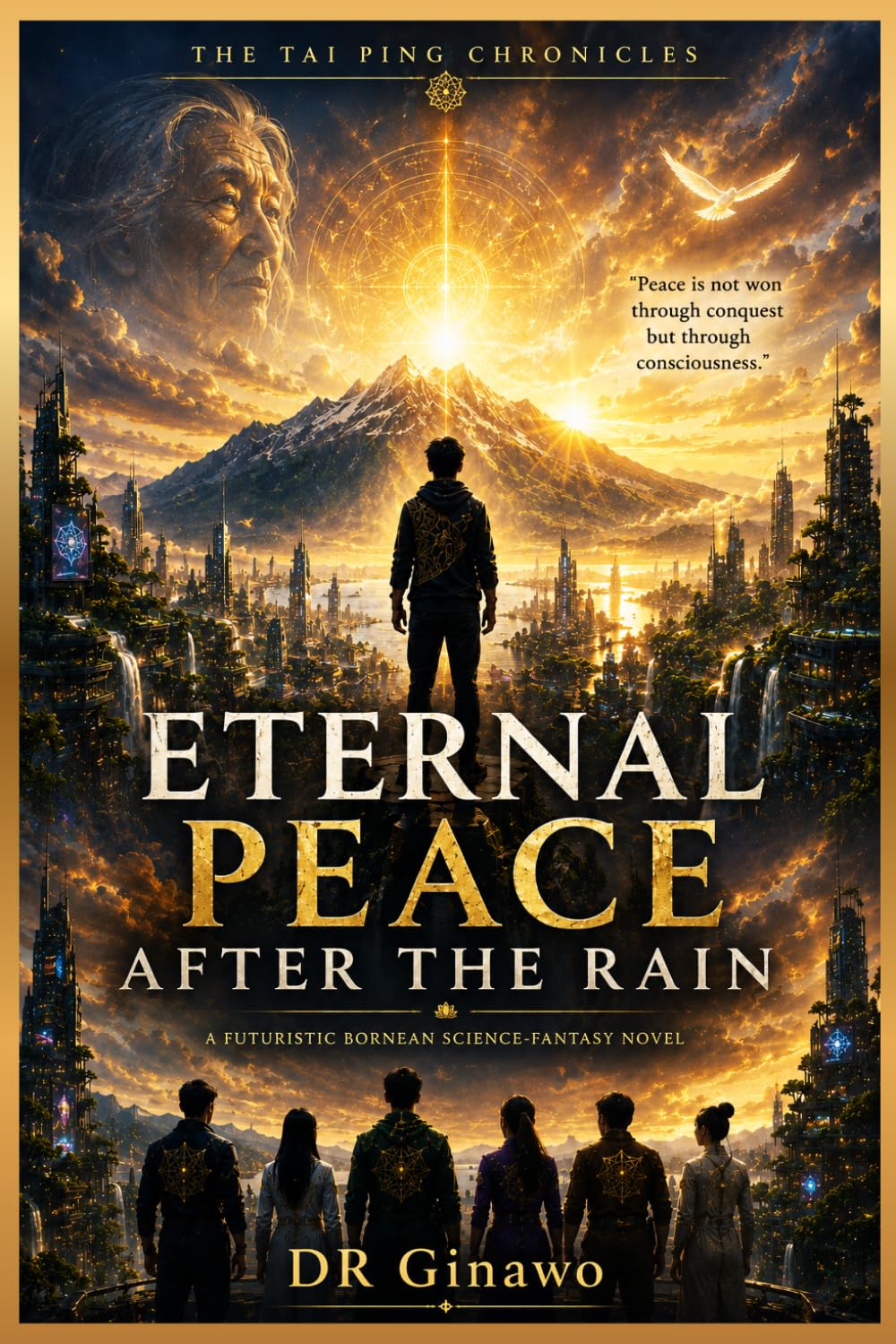 Eternal Peace After The Rain: The Final Battle for Human Consciousness (The Tai Ping Chronicles)