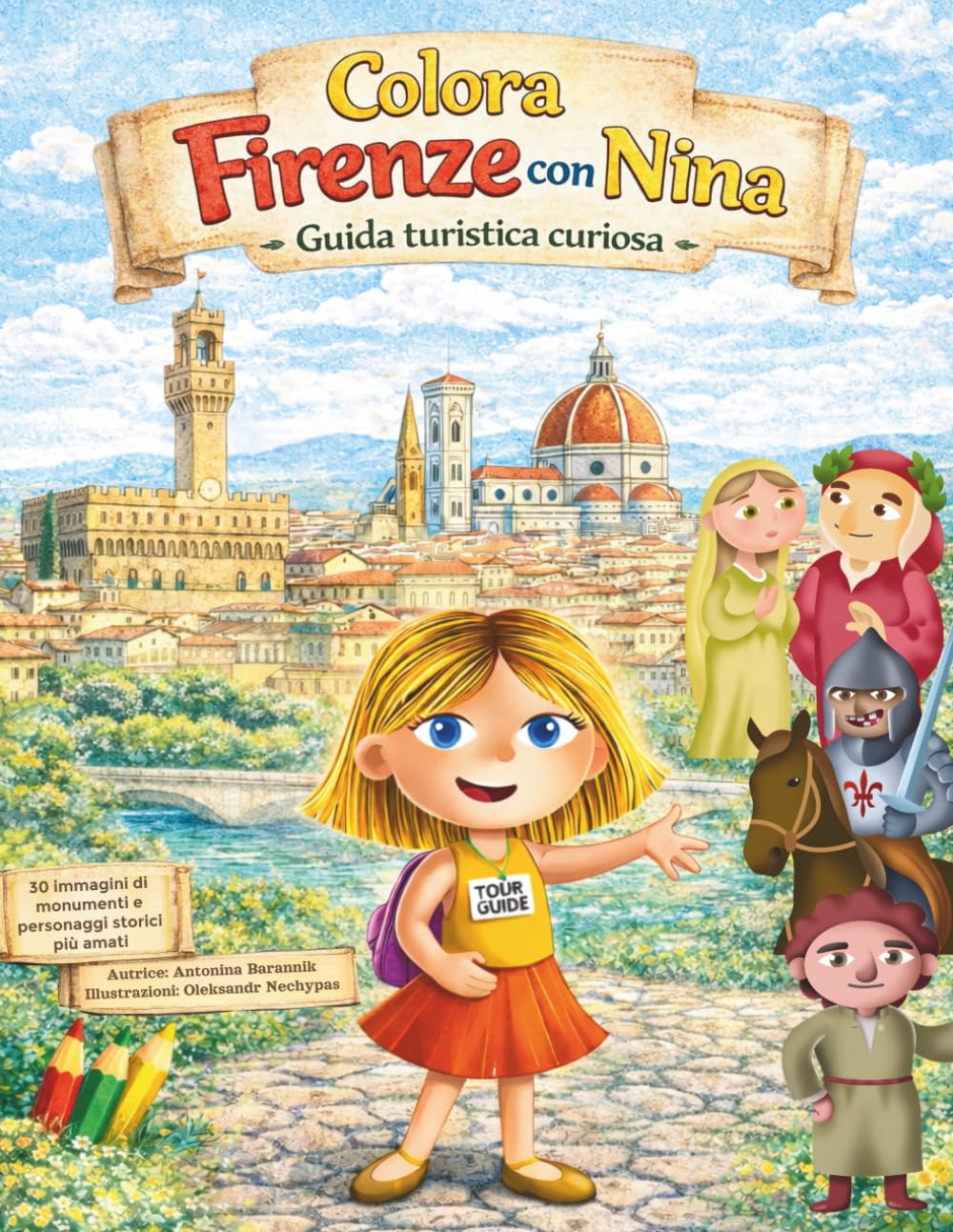 Colora Firenze con Nina, la guida curiosa: Monumenti e personaggi storici da colorare (Le Avventure di Nina — guida turistica curiosa)