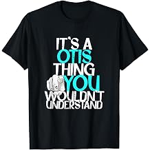 It's A Otis Thing You Wouldn't Understand T-Shirt