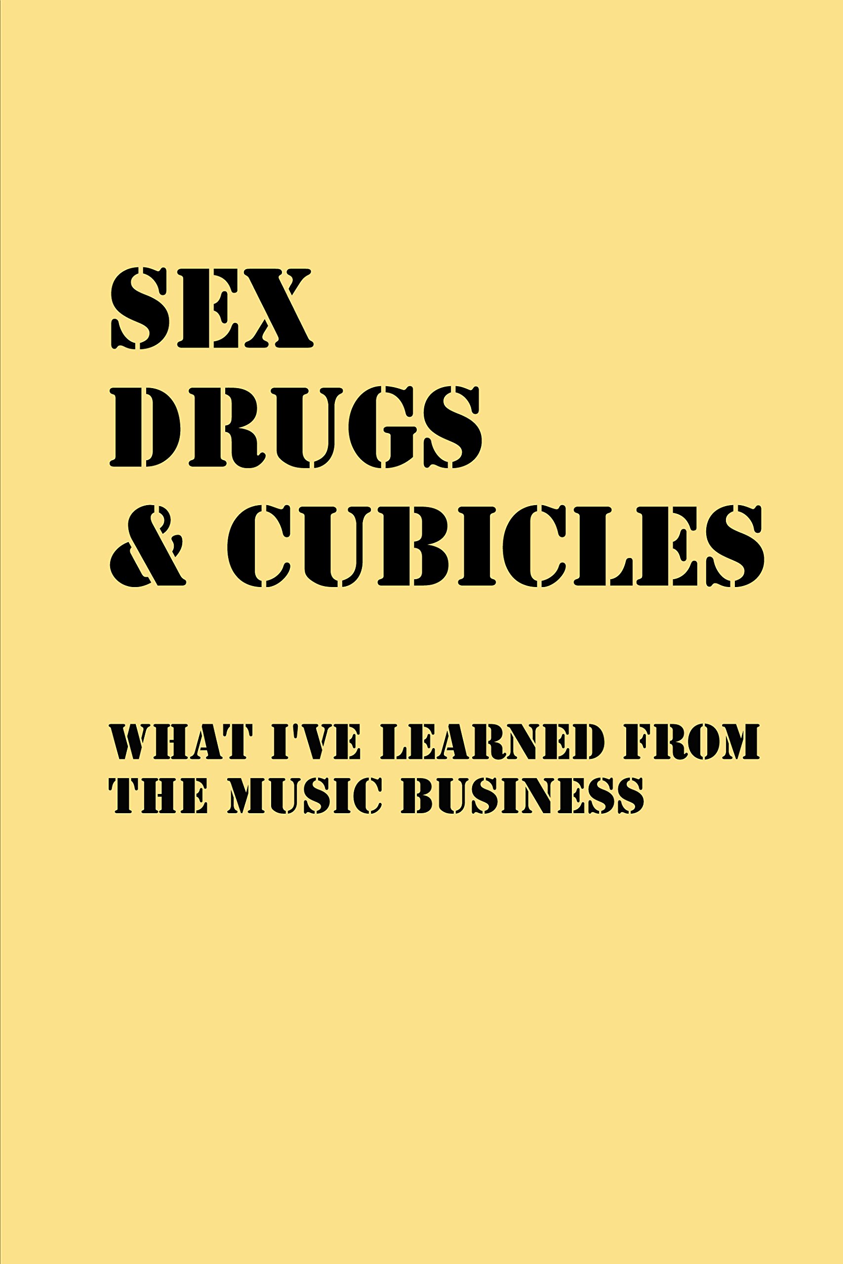 Sex, Drugs, And Cubicles: What I've Learned From The Music Industry