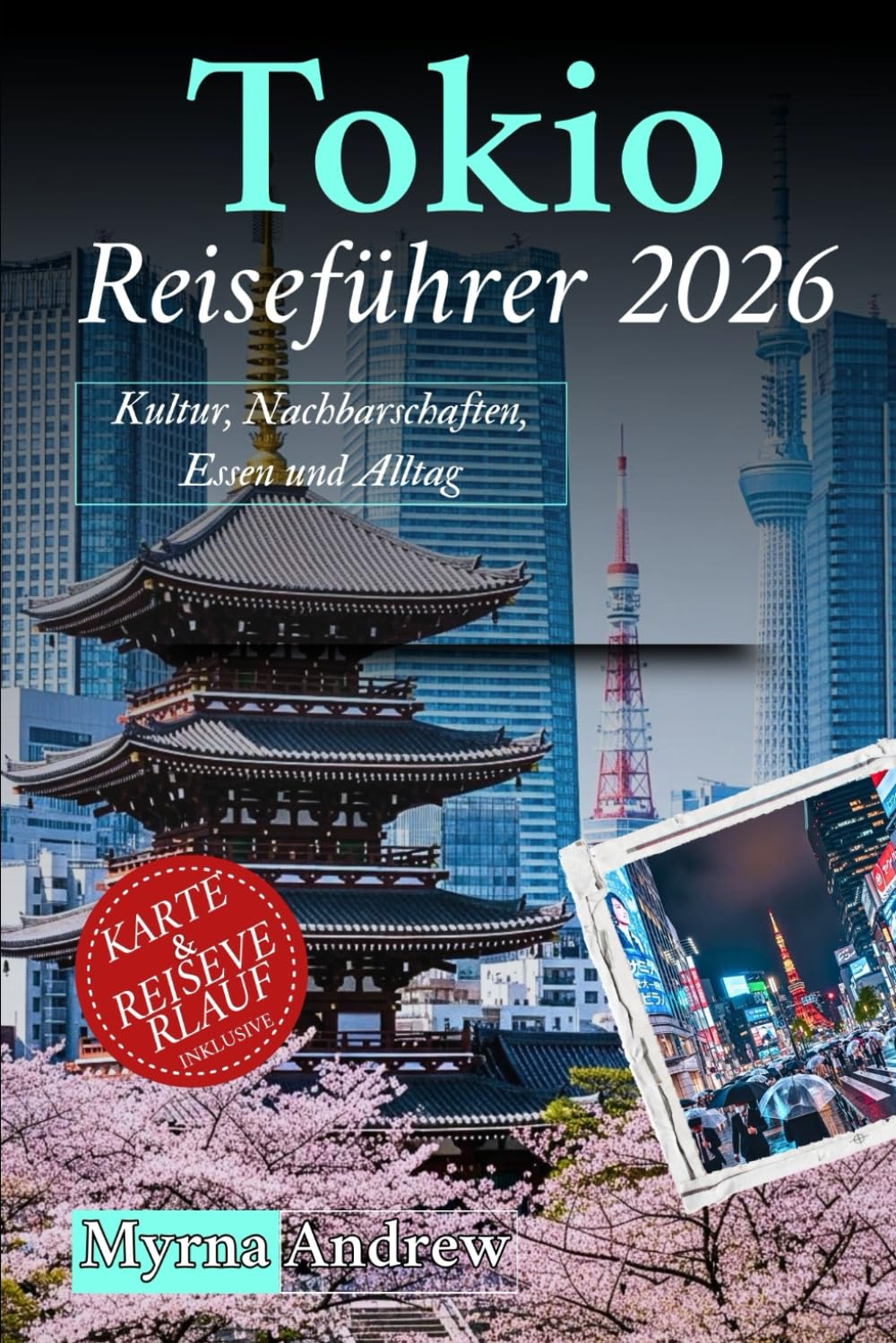 Tokio Reiseführer 2026: Kultur, Nachbarschaften, Essen und Alltag