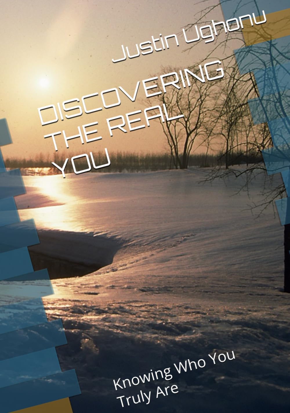 DISCOVERING THE REAL YOU: Knowing Who You Truly Are