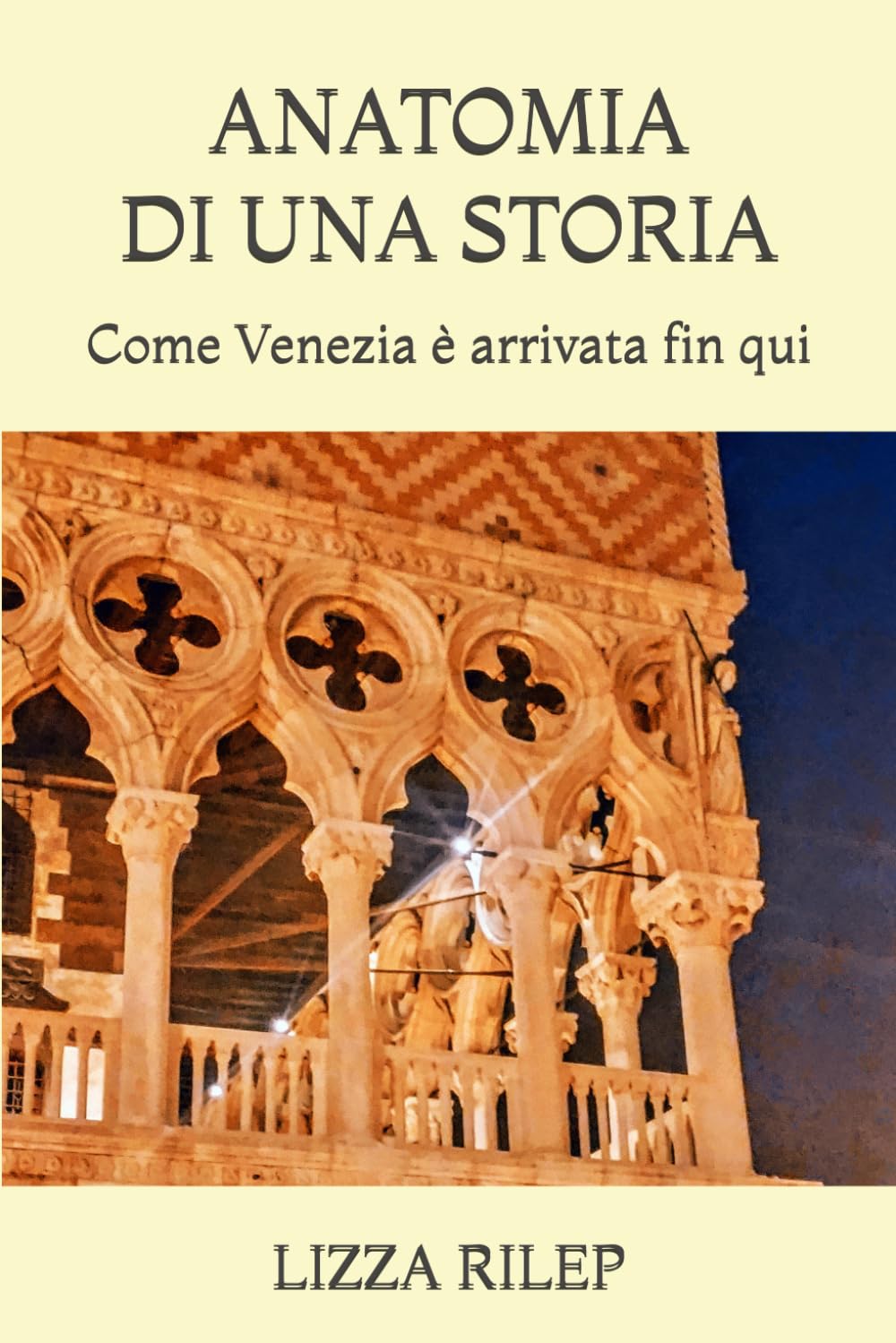 ANATOMIA DI UNA STORIA: Come Venezia è arrivata fin qui