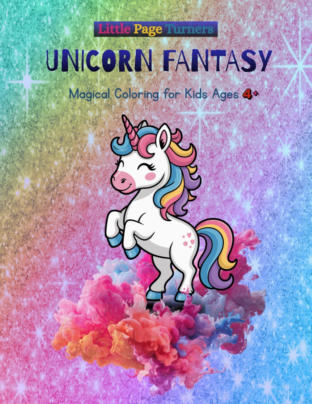 Little Page Turners UNICORN FANTASY Magical Coloring for Kids Ages 4+