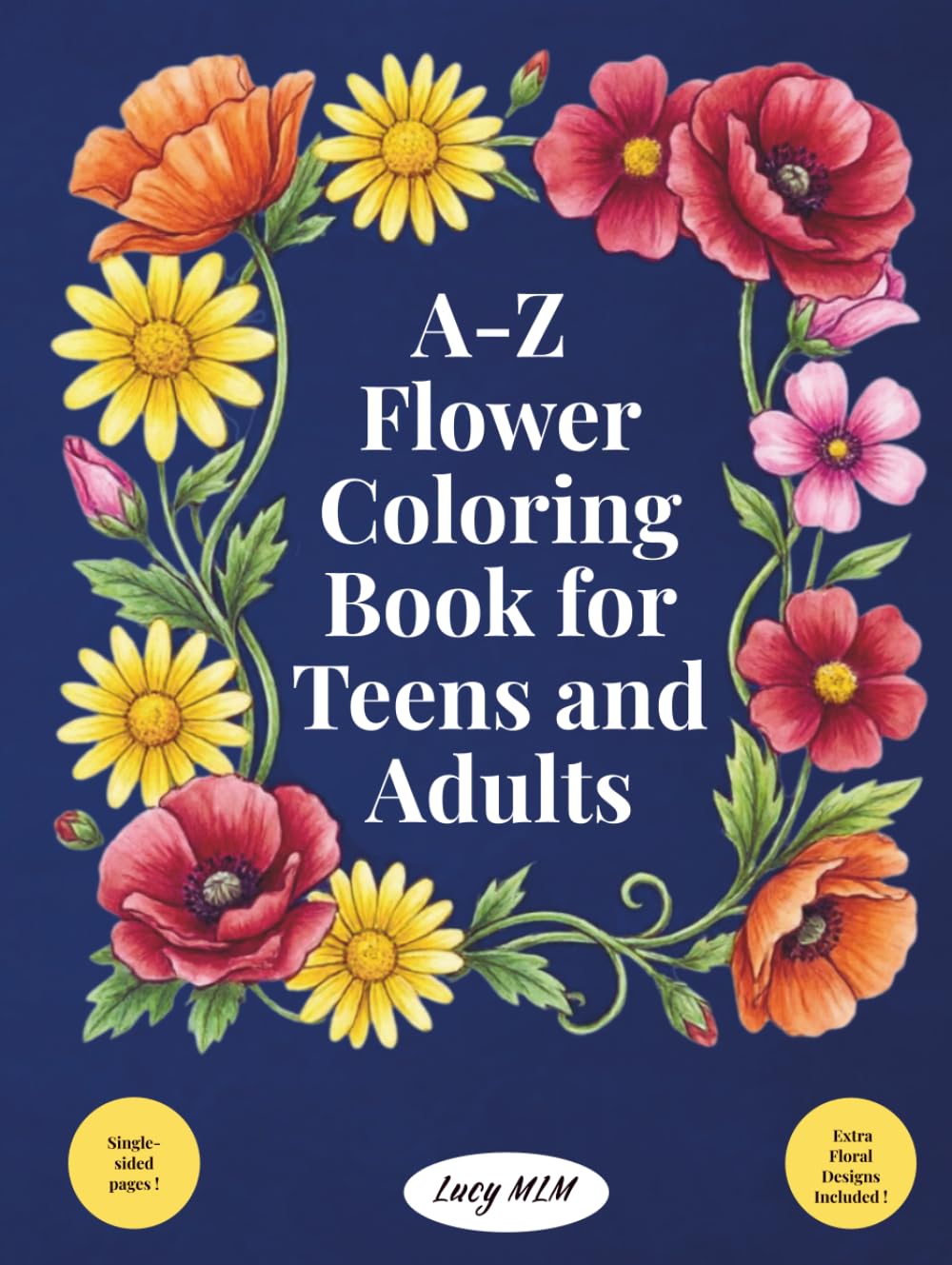 A-Z Flower Coloring Book for Teens and Adults: Alphabetical Floral Designs with Botanical Names for Mindful Coloring & Stress Relief
