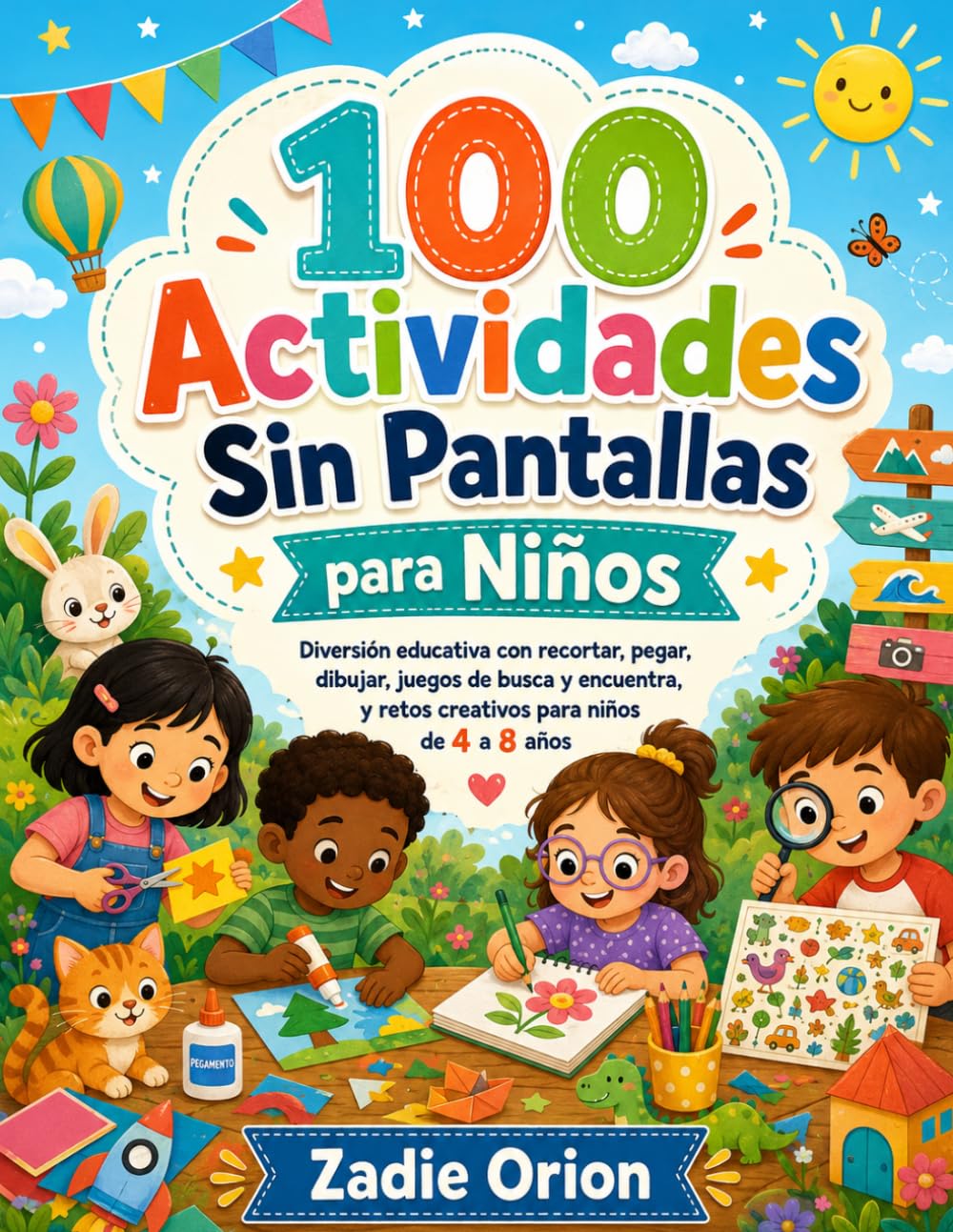 100 Actividades Sin Pantallas para Niños: Diversión educativa con recortar, pegar, dibujar, juegos de busca y encuentra, y retos creativos para niños de 4 a 8 años