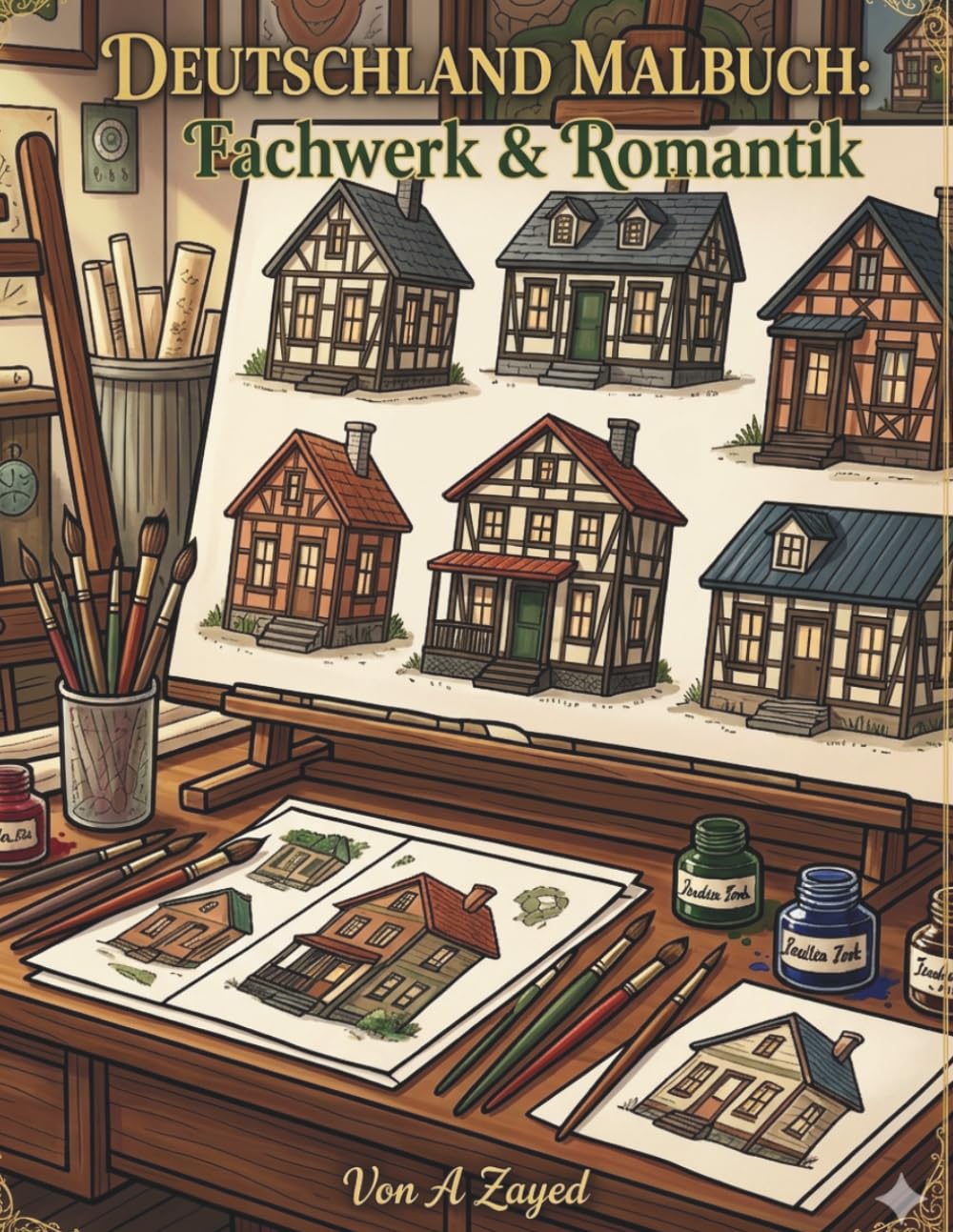 DEUTSCHLAND MALBUCH: Fachwerk & Romantik: Die schönsten Altstädte & gemütliche Gassen – Detailreiches Ausmalbuch für Erwachsene zur Entspannung und Stressabbau