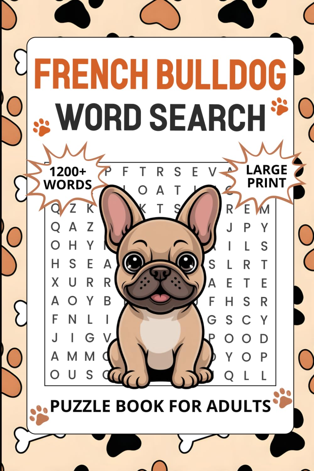 French Bulldog Word Search Puzzle Book for Adults: 1200+ Words, Large Print Memory Activities For Seniors, Relaxing Holiday Gift For Dog Lovers (Solutions Included) (Dog Word Seach Book)