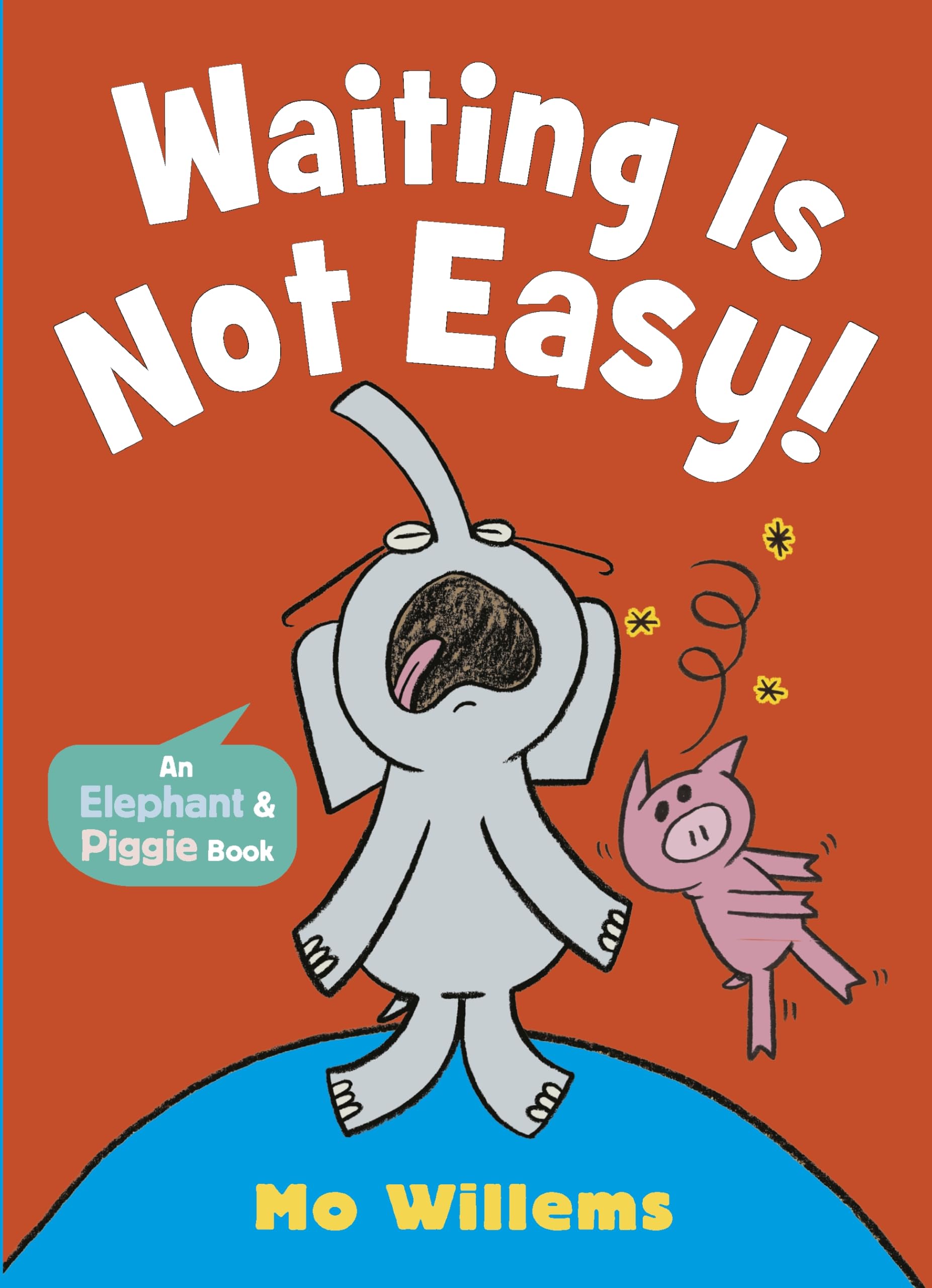 Waiting Is Not Easy! (Elephant and Piggie, 7)