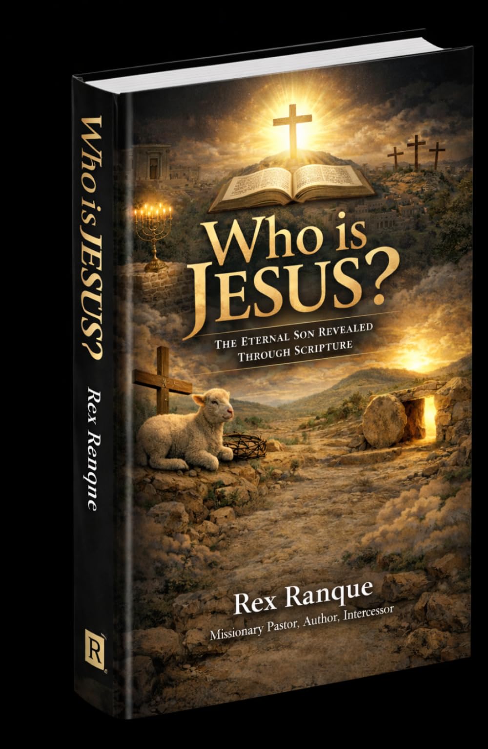WHO IS JESUS?: The Revelation of Christ in the Old Testament, in the Gospels, and by the Holy Spirit in the Last Days