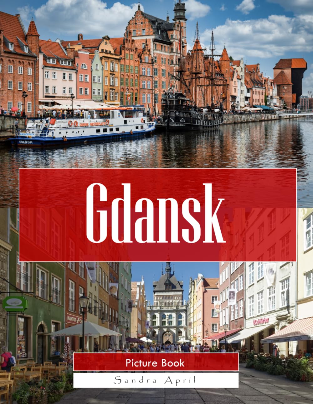 Gdansk: A Stunning Coffee Table Picture Book – For Travelers & Tourism Lovers