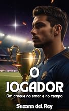 O Jogador: Um Romance de Namoro de Mentira, Mãe Solo e Astro do Esporte (Amantes do Mediterrâneo - Livro 2)