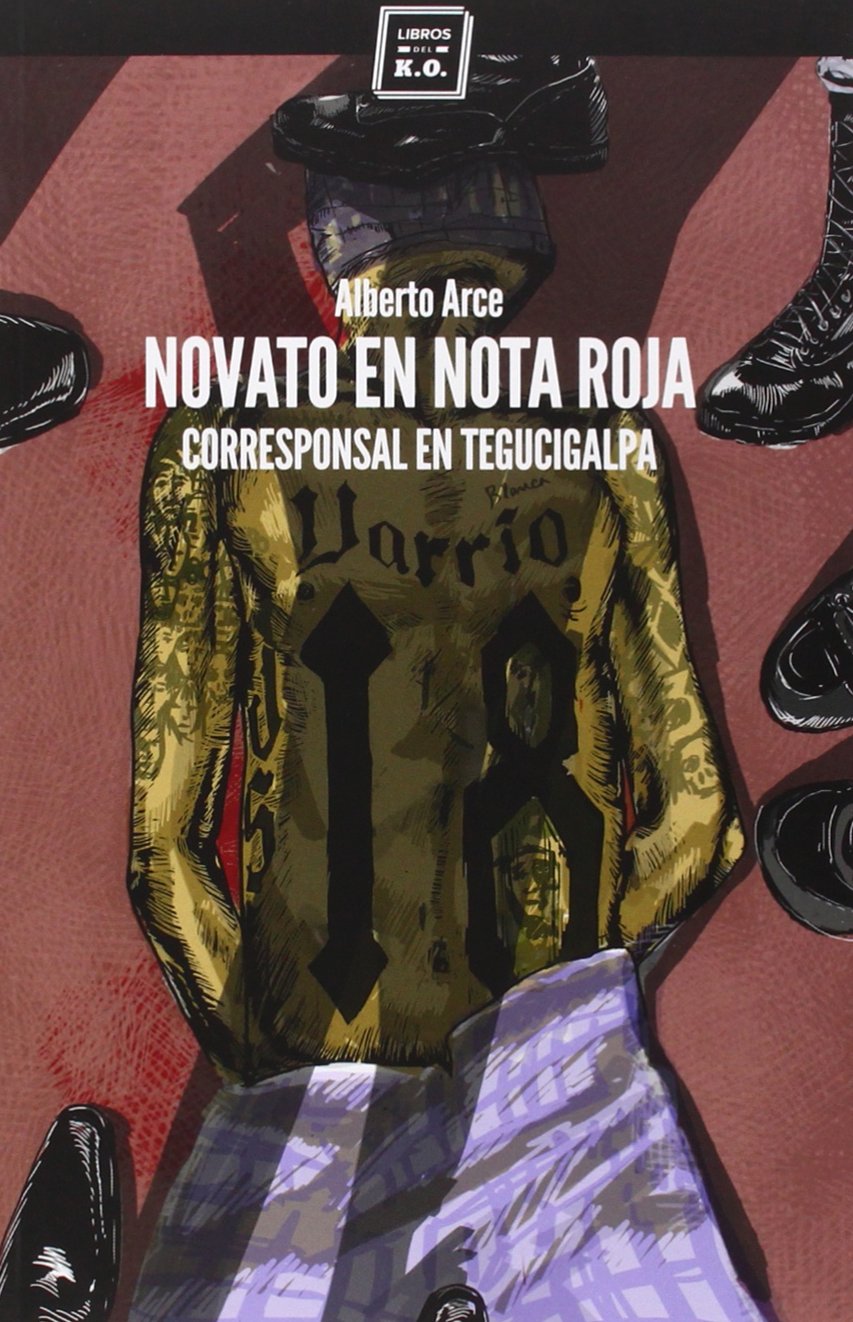 Novato en nota roja: Corresponsal en Tegucigalpa Paperback – 26 January 2015