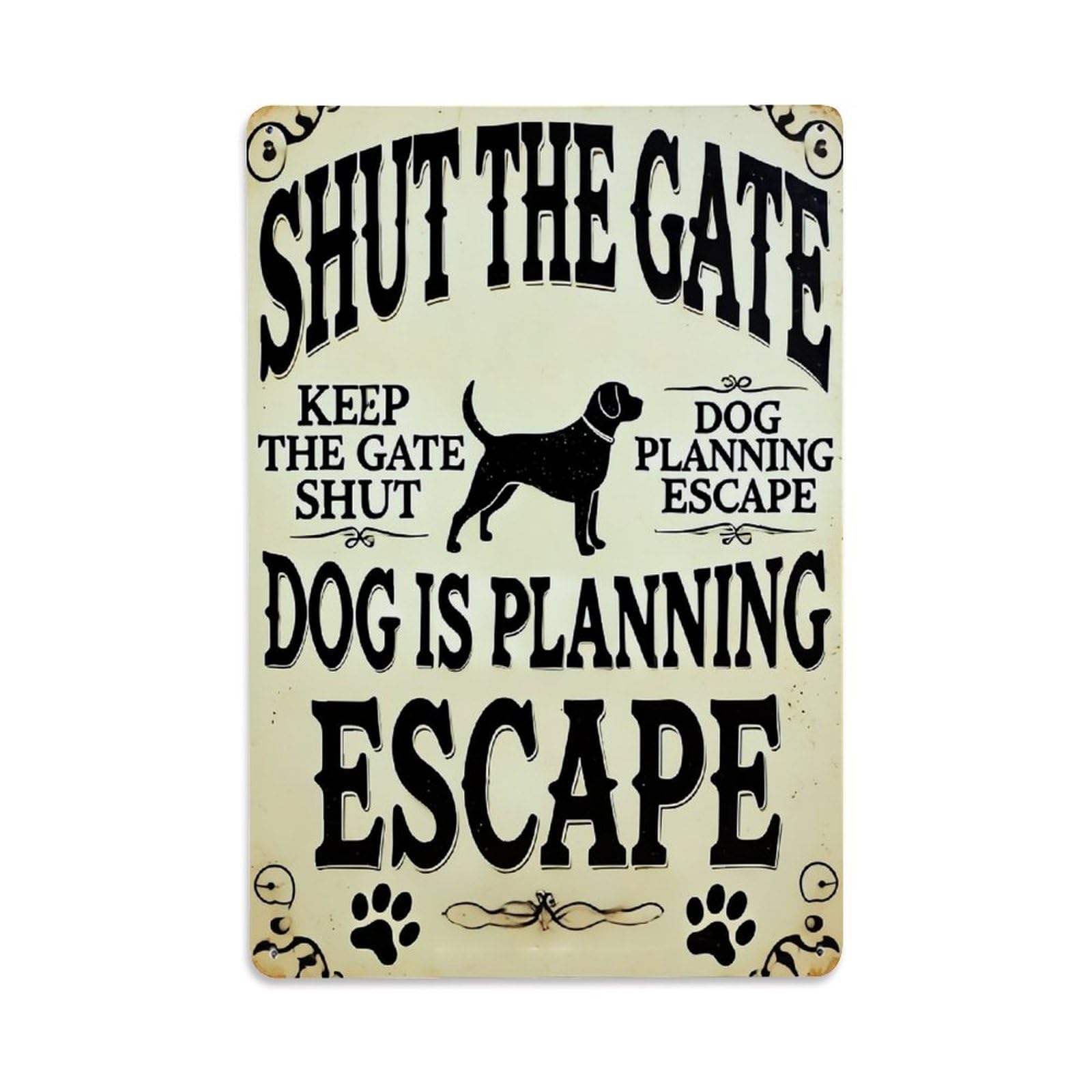 Shut The Gate Dog Escape Retro Metal Tin Sign, Vintage Metal Poster for Bar, Home, Man Cave, Kitchen, Laundry Room Art Decor 8x12 Inch