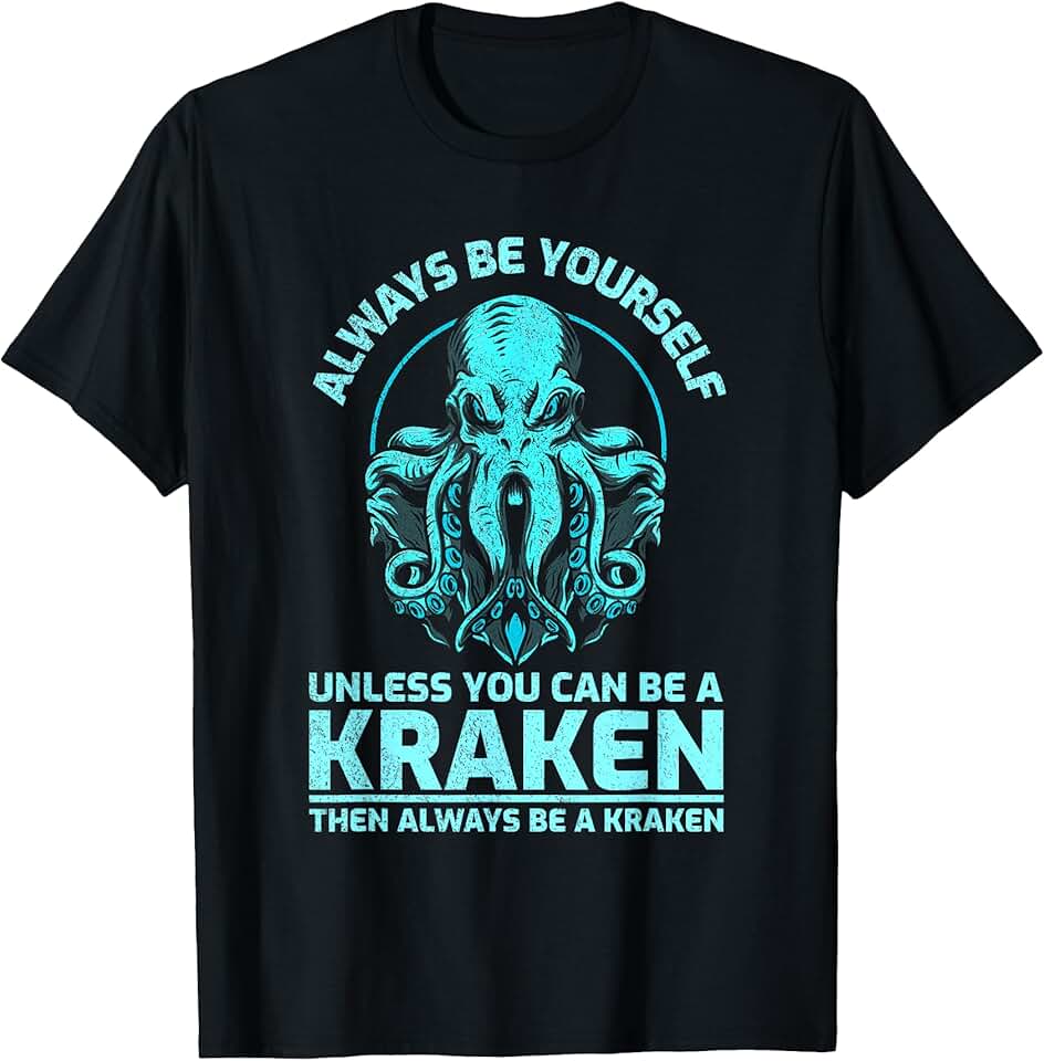Always Be A Kraken Octopus Tees Always Be Yourself Unless You Can Be A Kraken Funny Octopus T-Shirt OEKO-TEX STANDARD 100