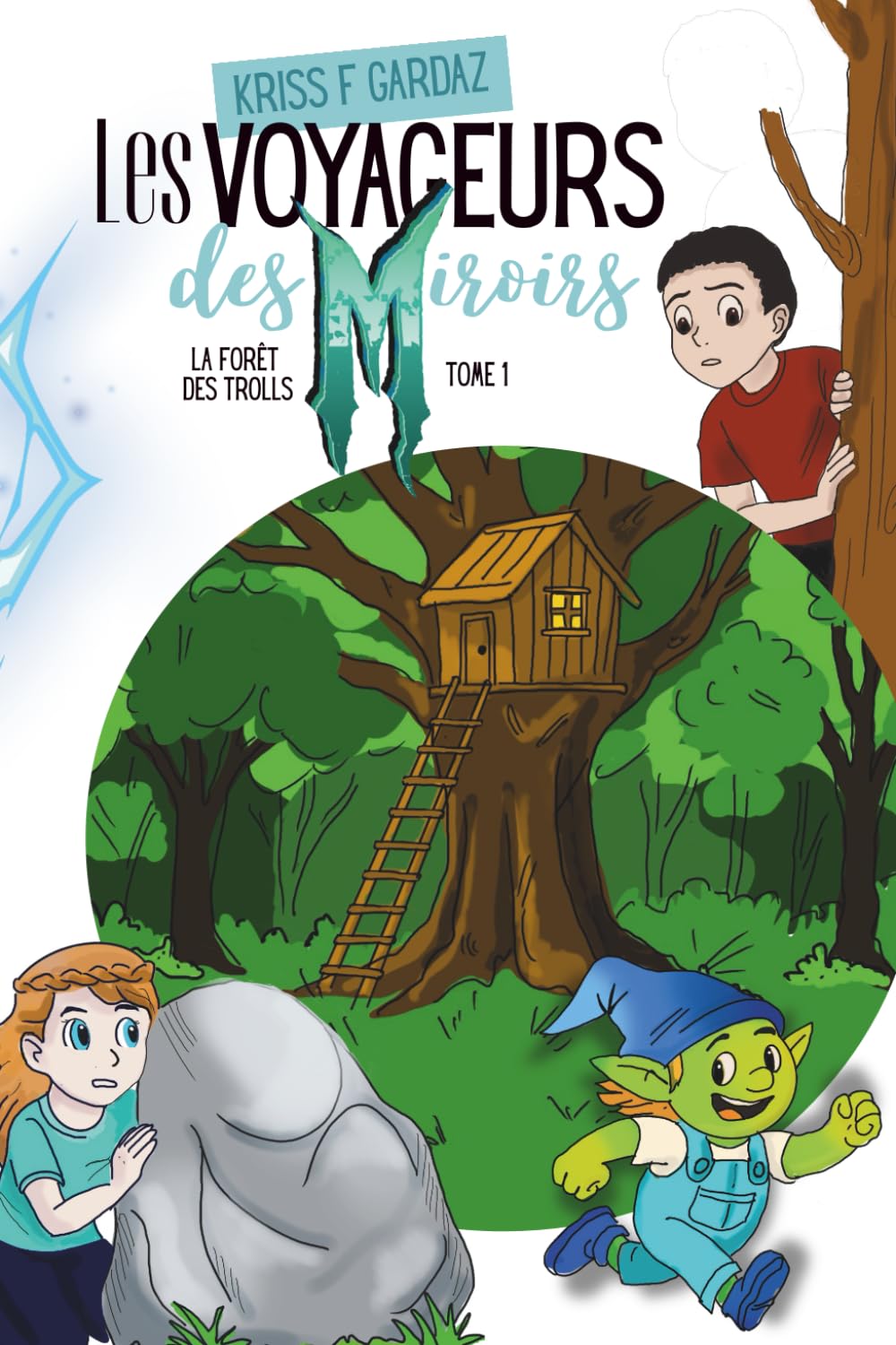 La forêt des trolls: la première aventure des Voyageurs des miroirs (pour les enfants de 8 à 12 ans).