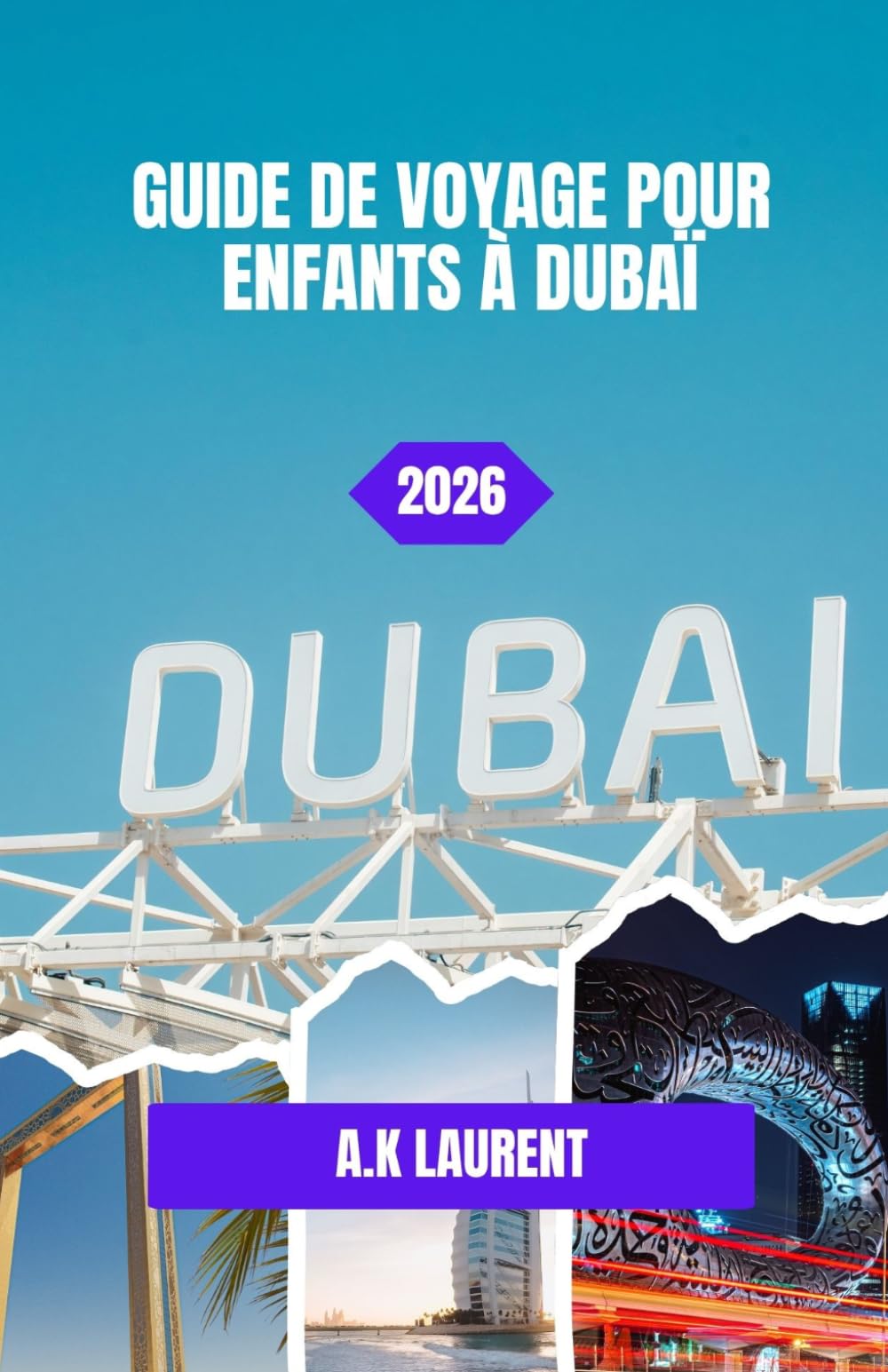 GUIDE DE VOYAGE POUR ENFANTS À DUBAÏ 2026: Dernière étape à Dubaï : un dernier voyage des enfants à travers la ville du ciel et du sable.