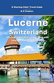Lucerne, Switzerland: Plus the Lake Lucerne Area (Starting-Point Travel Guides)