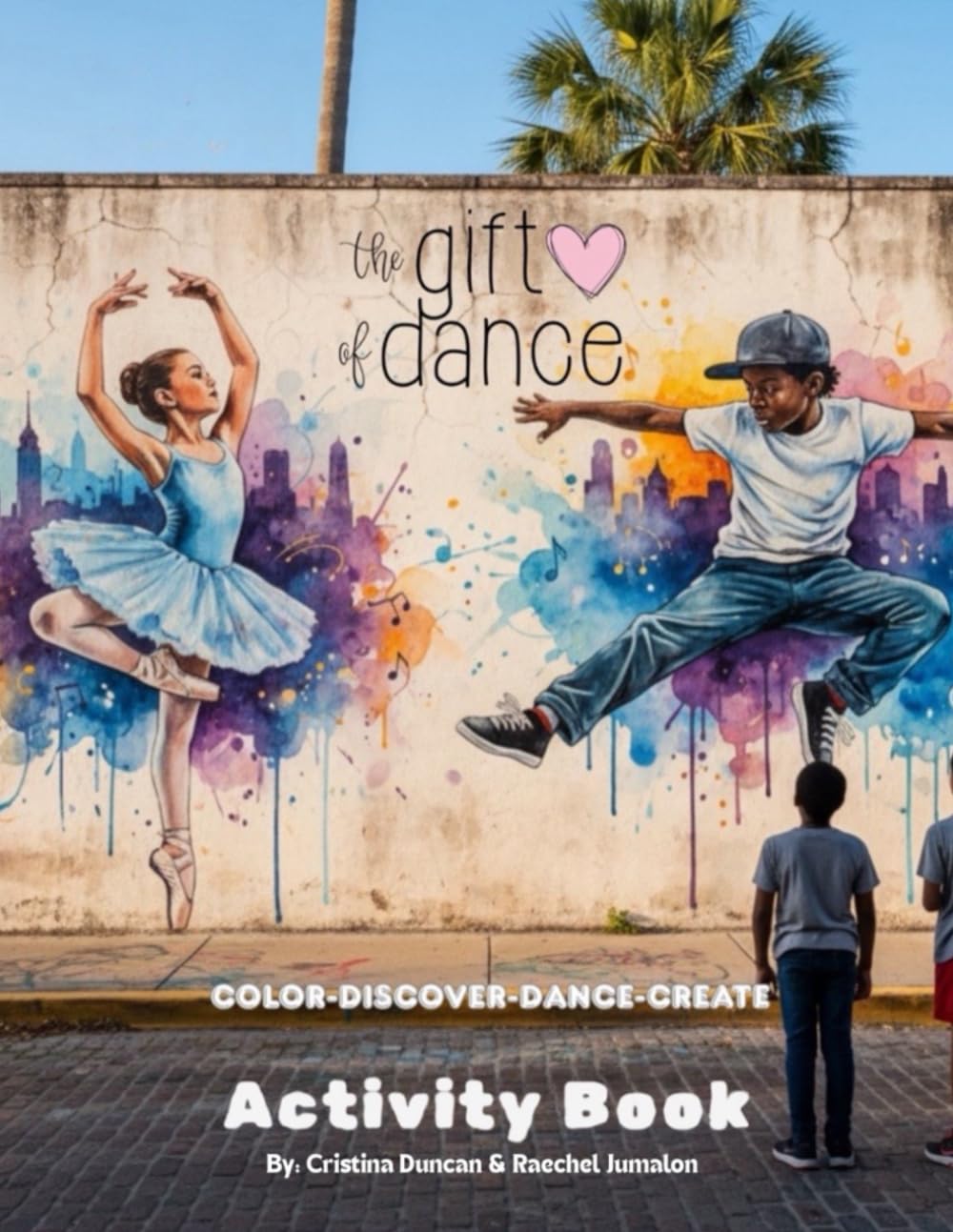 Gift of Dance Activity Book: Move, Create, & Shine- A fun confidence building activity book for young dancers