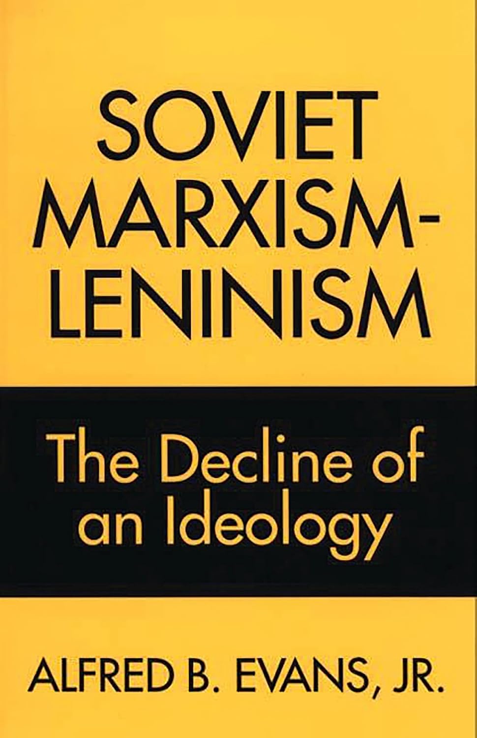 Soviet Marxism-Leninism: The Decline of an Ideology (328)