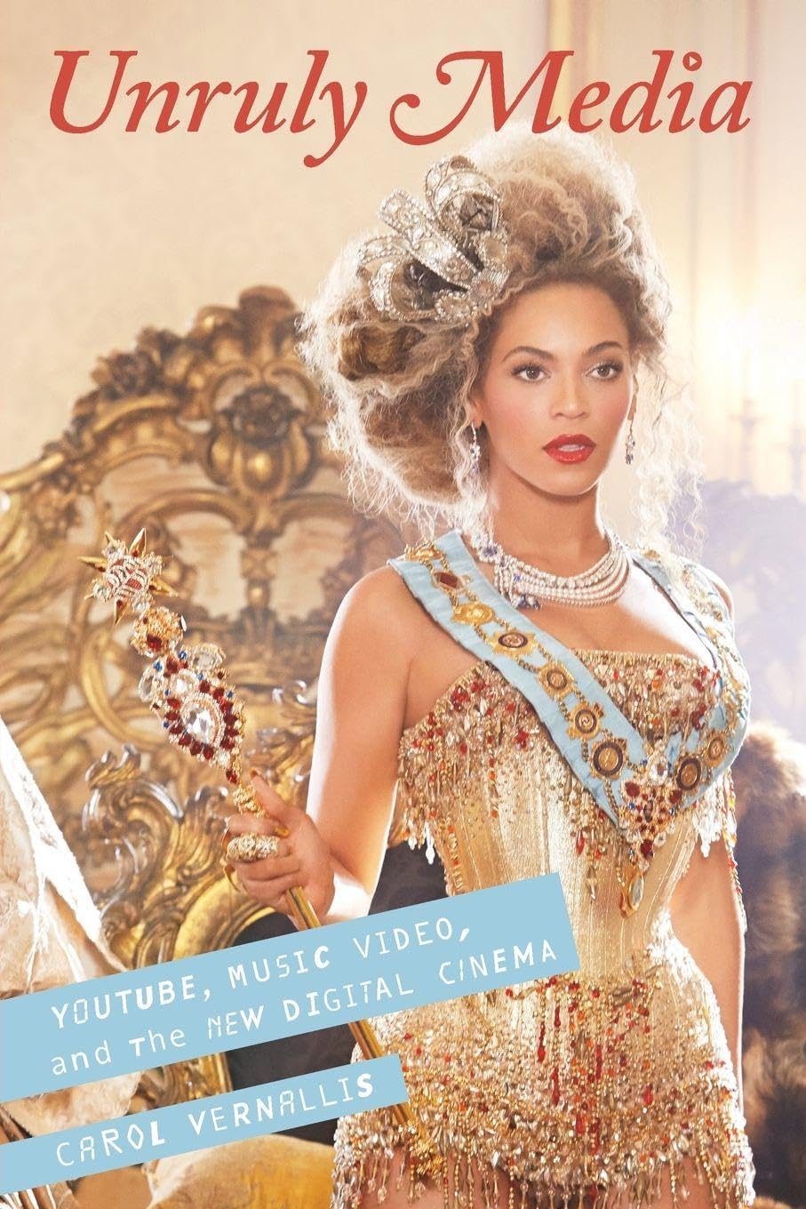 Unruly Media: Youtube, Music Video, And The New Digital Cinema