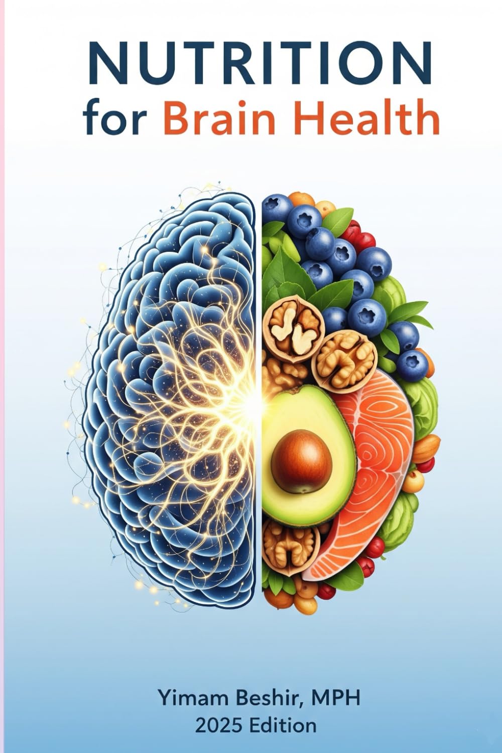 Nutrition for Brain Health: The Complete Guide to Boost Memory, Improve Focus, and Prevent Age-Related Cognitive Decline (Healthy Aging & Longevity Series)