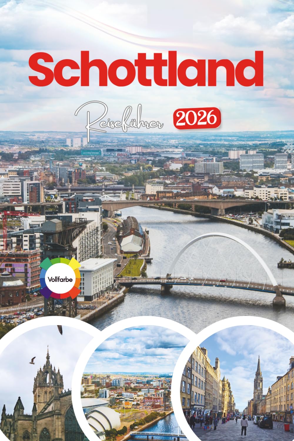 Schottland Reiseführer 2026: Ein umfassender Reiseführer zu Städten, Hochland, Inseln, Kultur, Kulinarik und unvergesslichen Erlebnissen