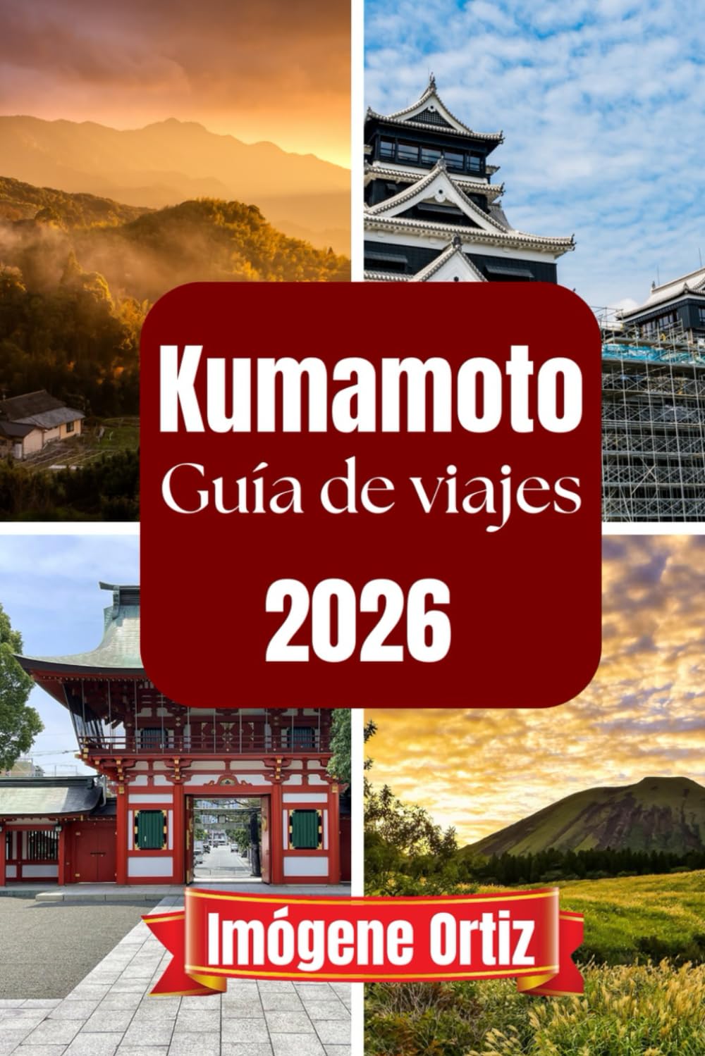 GUÍA DE VIAJE KUMAMOTO 2026
