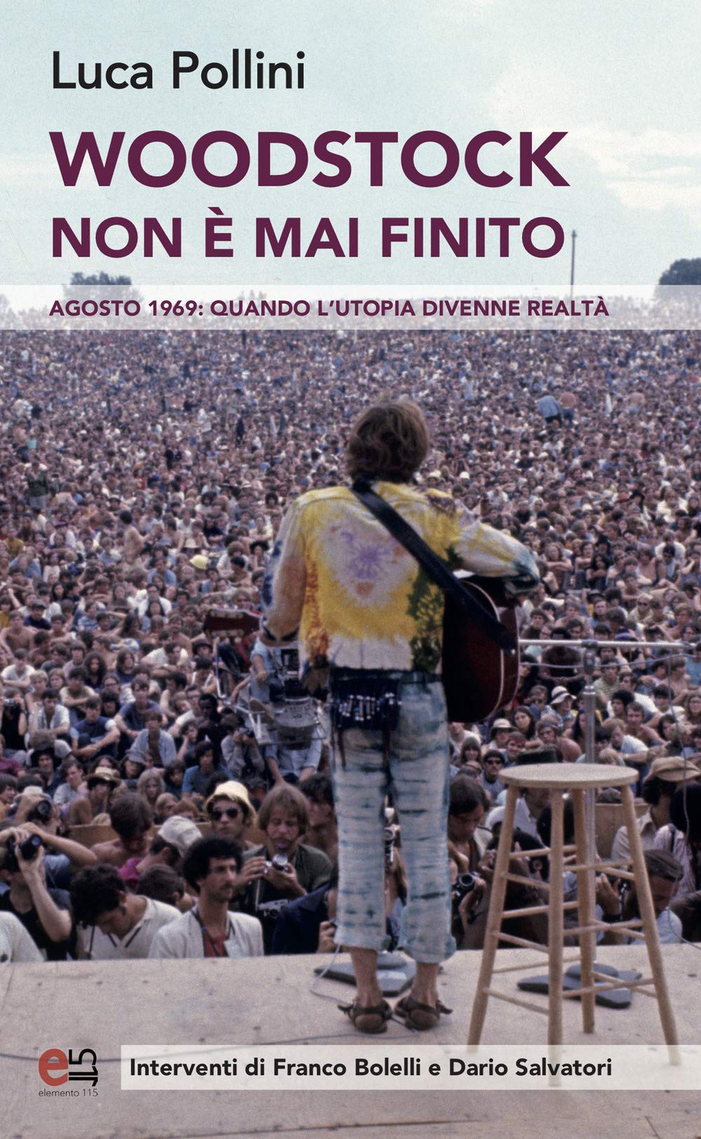 Woodstock non è mai finito. Agosto 1969: quando l'utopia divenne realtà