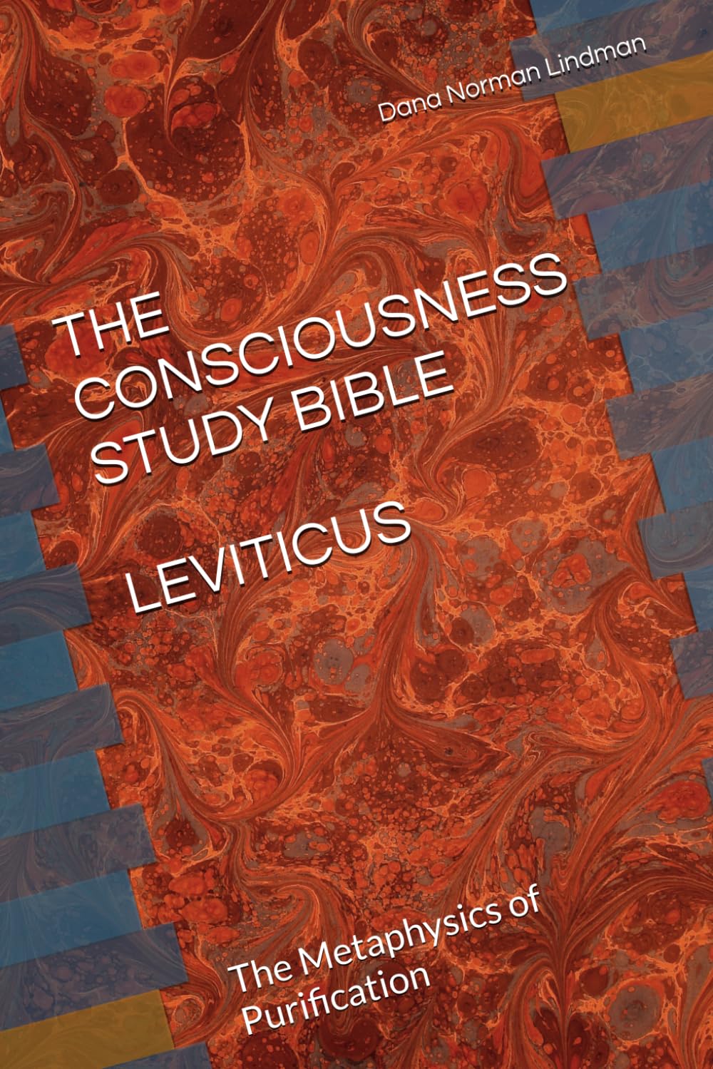 THE CONSCIOUSNESS STUDY BIBLE LEVITICUS: The Metaphysics of Purification