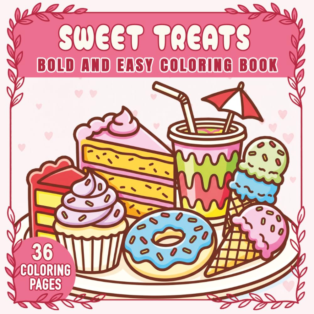 Bold and Easy Sweet Treats Coloring Book: 36 Single-Sided Cute Dessert Pages for Relaxation (Bold & Easy Coloring Book Series)