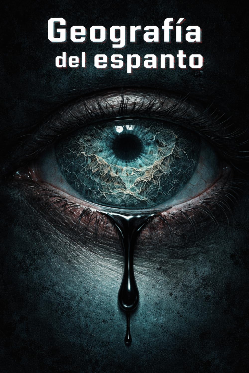 Geografía del Espanto: Relatos de terror, suspenso y misterio en una geografía maldita