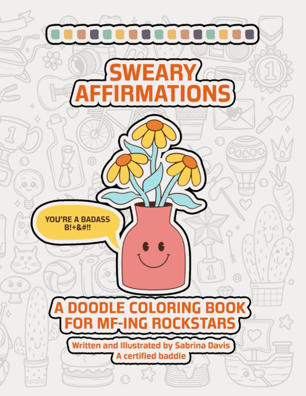 Sweary Affirmations: A Doodle Coloring Book for MF-ing Rockstars