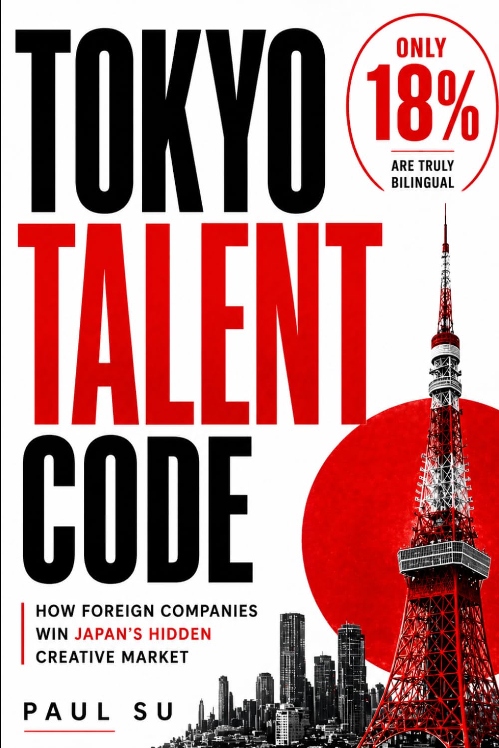The Tokyo Talent Code: How Foreign Companies Win Japan’s Hidden Creative Market: 3 (Japan Job)