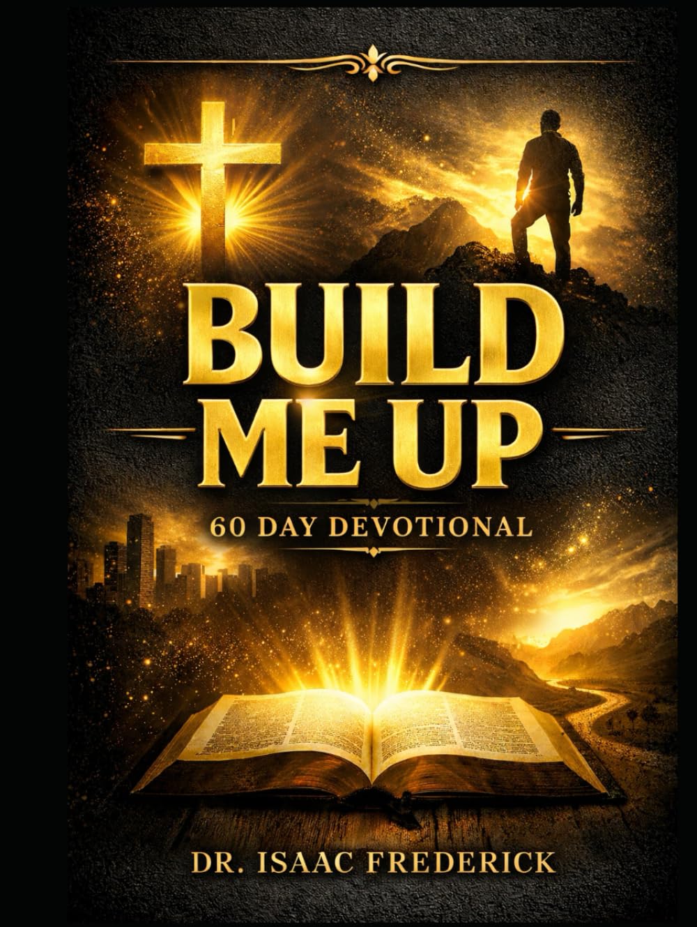 Build Me Up: A 60-Day Devotional: Healing, Strength, and Purpose for Black Men