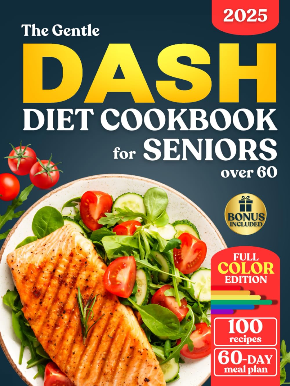 The Gentle DASH Diet Cookbook for Seniors over 60: Lower Blood Pressure, Lose Weight, and Boost Heart Health with Low Sodium Meals so Simple and ... Bite. (The Gentle Cookbooks for Seniors)