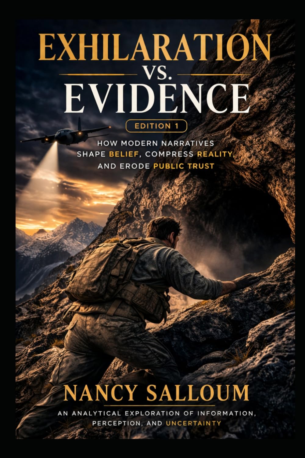 Exhilaration vs. Evidence: Edition 1: How Modern Narratives Shape Belief, Compress Reality, and Erode Public Trust