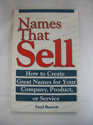 Names That Sell: How to Create Great Names for Your