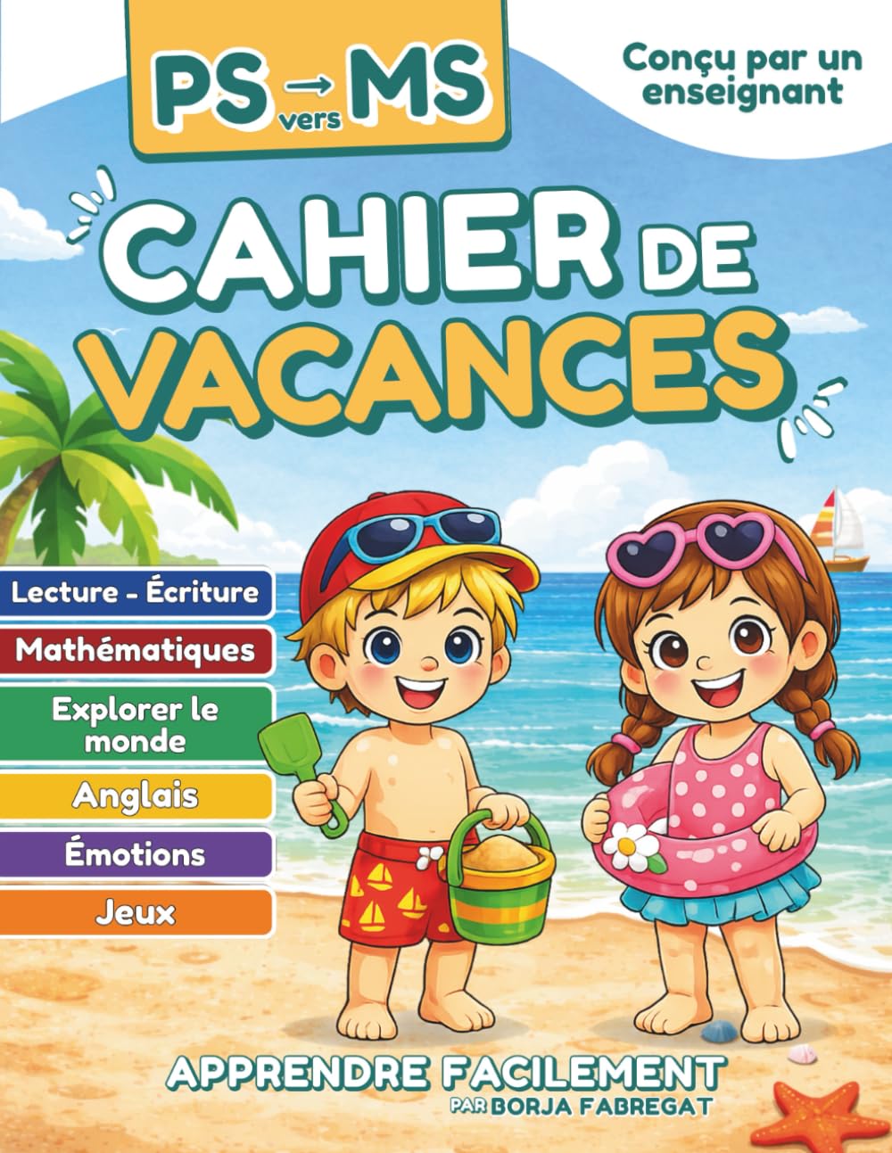 Cahier de Vacances PS vers MS: Toutes les matières pour accompagner les enfants de 3 à 4 ans de la petite section vers la moyenne section de maternelle