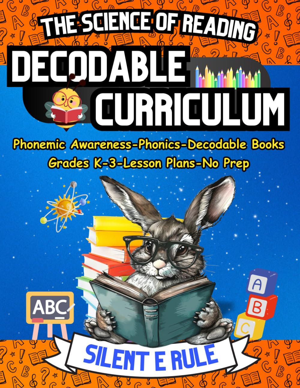 Learn to Read with The Science of Reading Decodable Curriculum Silent E: Phonemic Awareness, Phonics Workbook, Decodable Books, for Grades K, Grade 1, ... Science of Reading and Kids with Dyslexia)