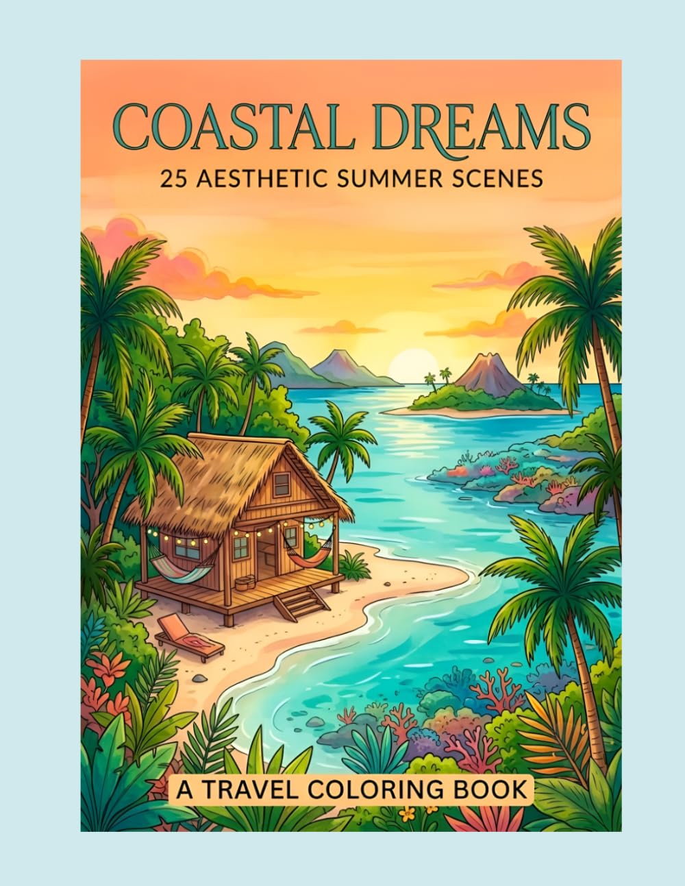 Coastal Dreams: 25 Aesthetic Summer Scenes.: A Minimalist Travel Coloring Book for Relaxation and Stress Relief.